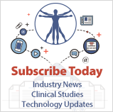 Subscribe Today for Industry News, Clinical Studies and Technology Updates